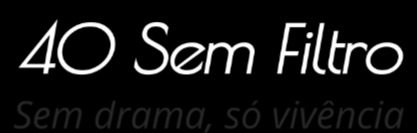 40 Sem Filtro