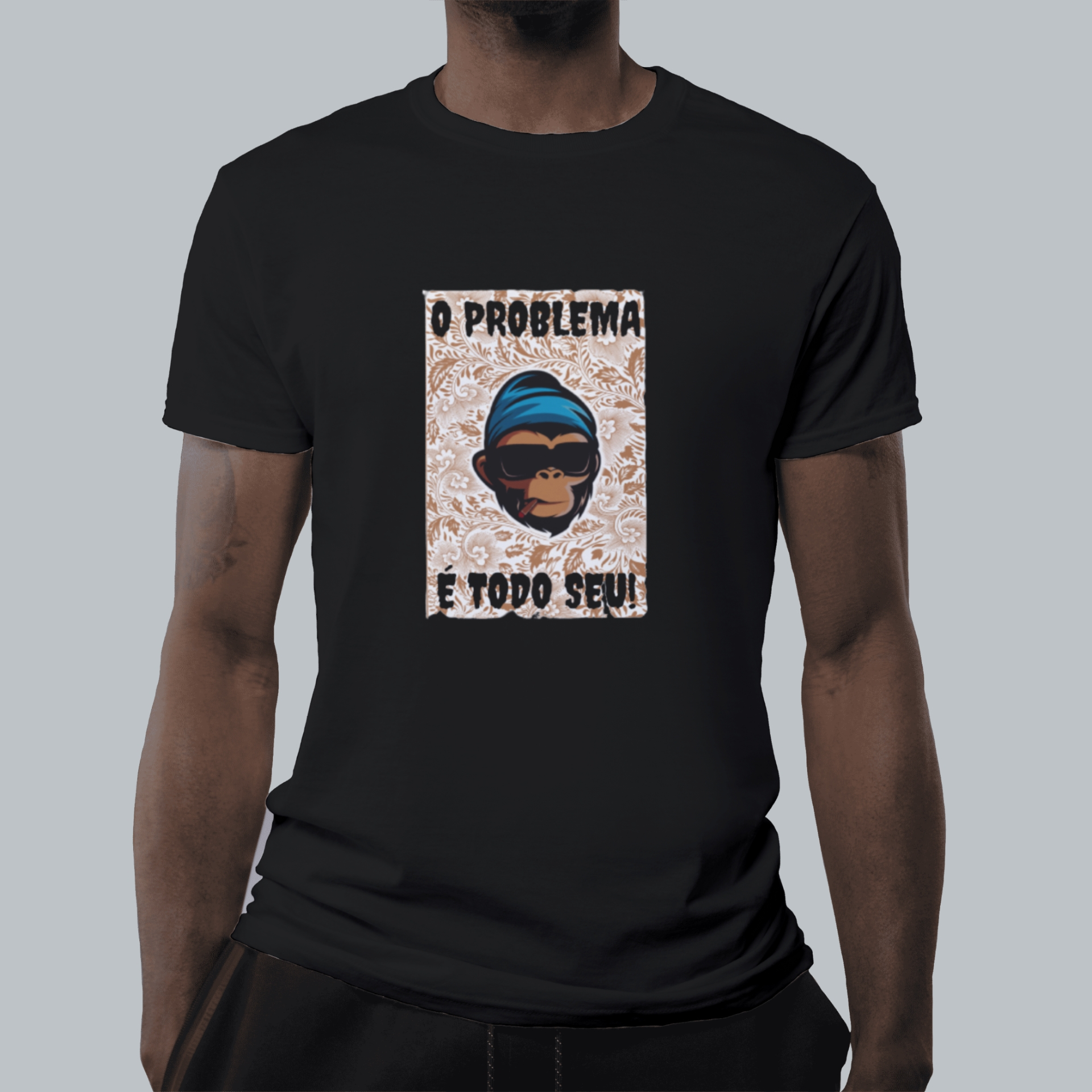CAMISETA - O PROBLEMA É TODO SEU
