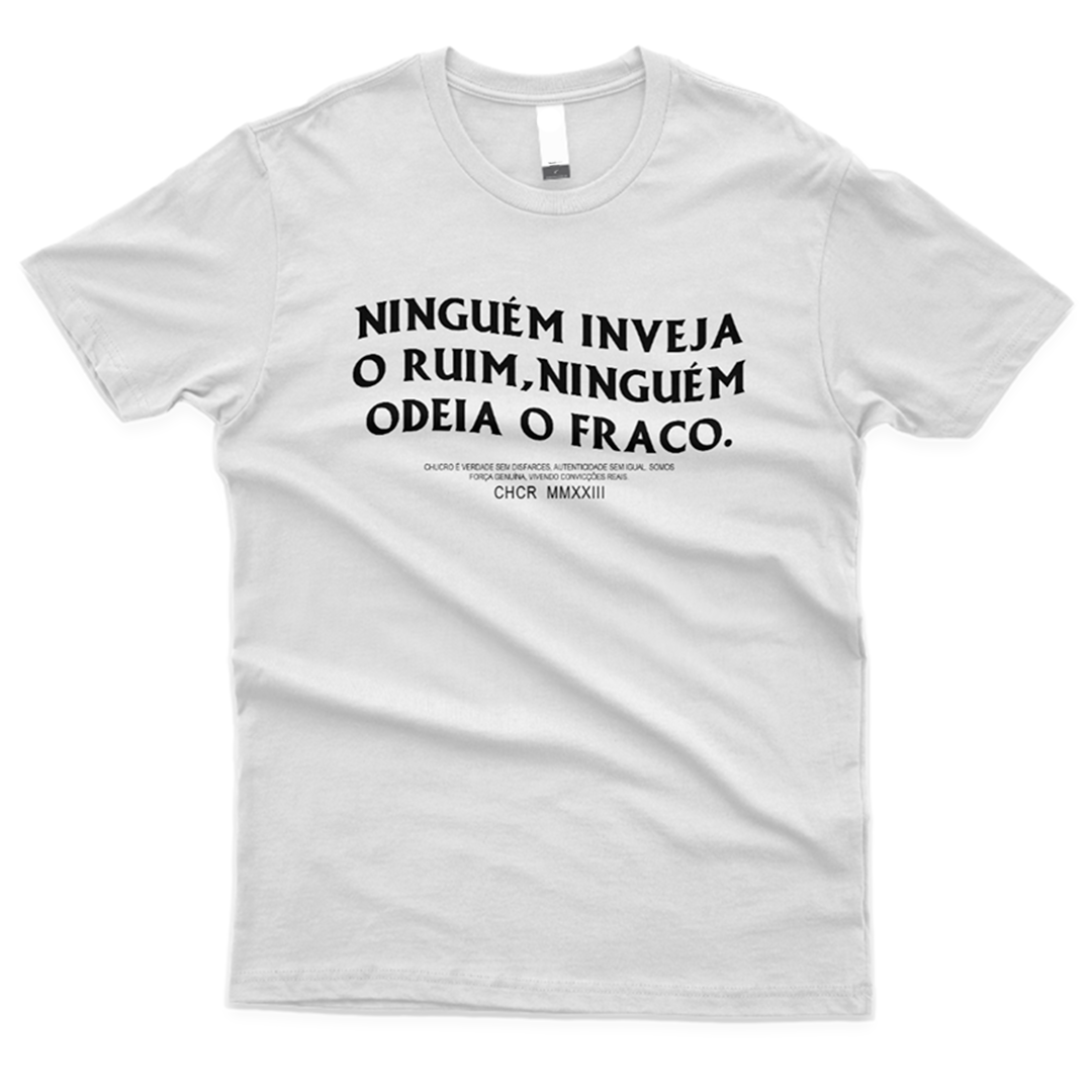 Camiseta Ninguém inveja o ruim ninguém... (FRENTE)