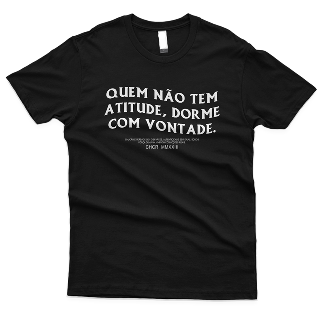 Camiseta Quem não tem atitude dorme com vontade. (FRENTE)