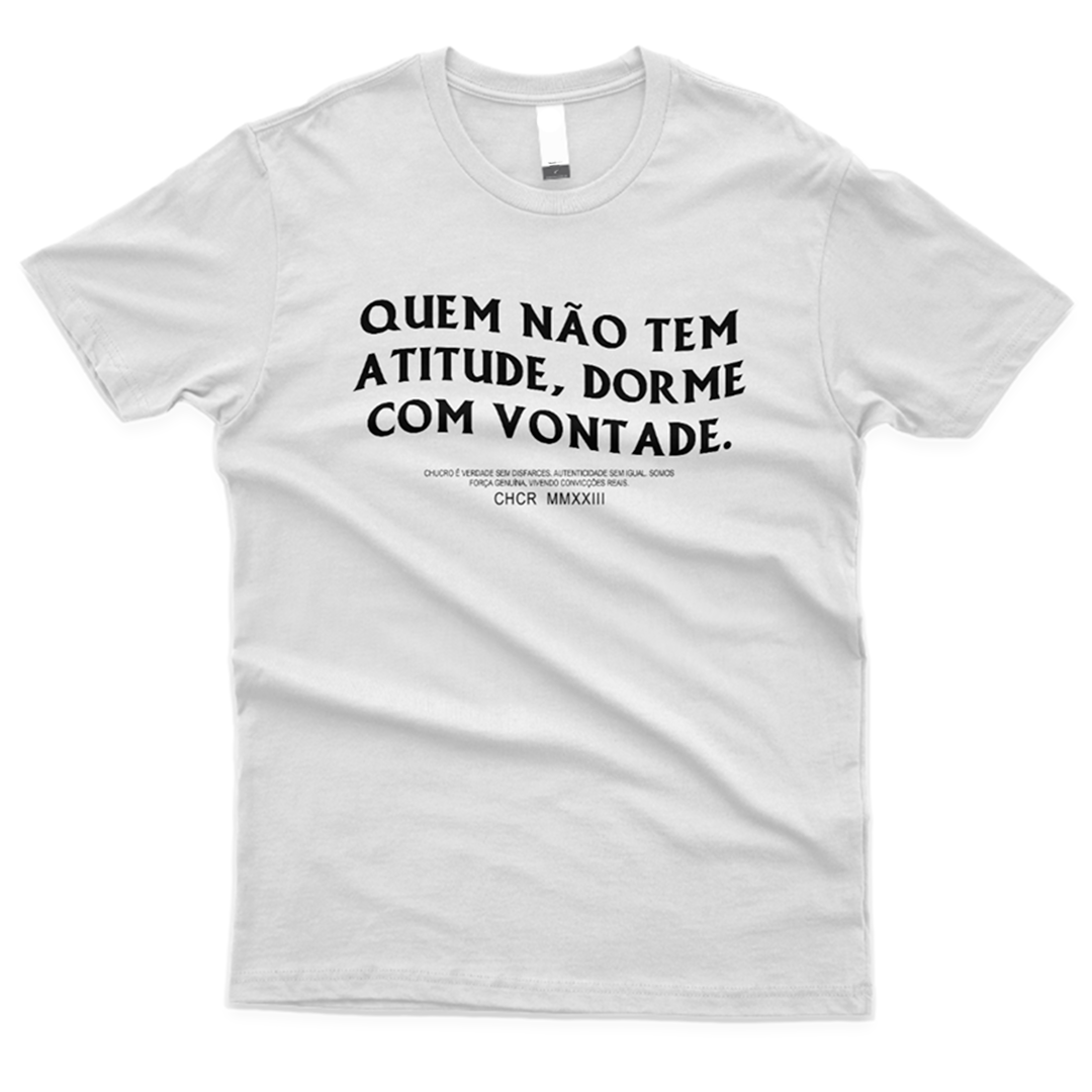 Camiseta Quem não tem atitude dorme com vontade. (FRENTE)
