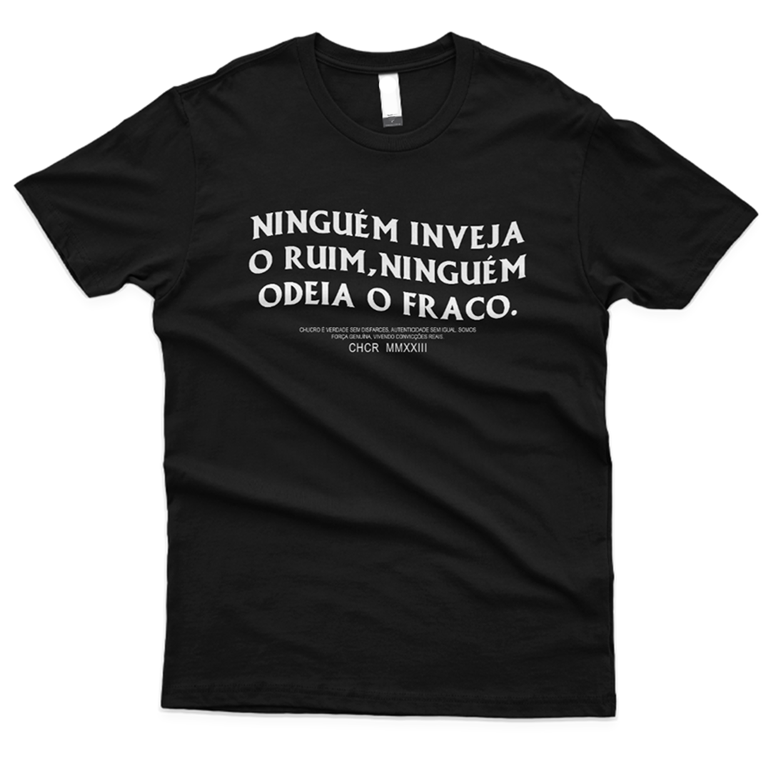 Camiseta Ninguém inveja o ruim ninguém... (FRENTE)