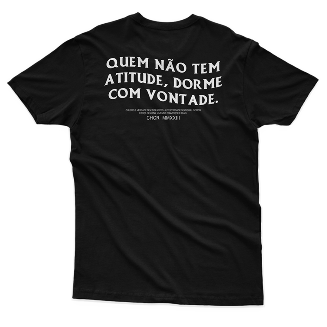 Camiseta Quem não tem atitude dorme com vontade.