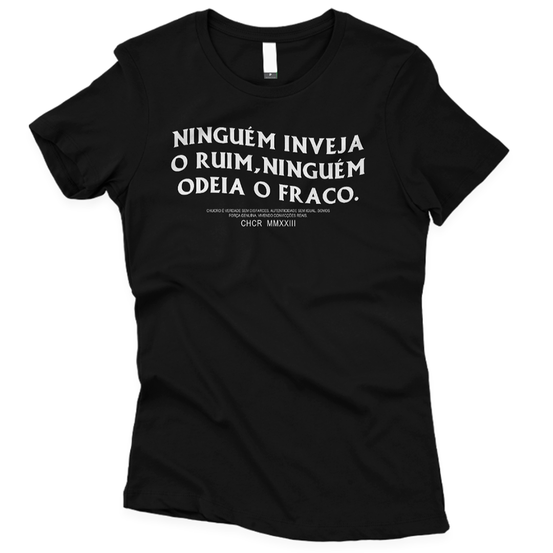 Camiseta FEMININA Ninguém inveja o ruim ninguém... (FRENTE)