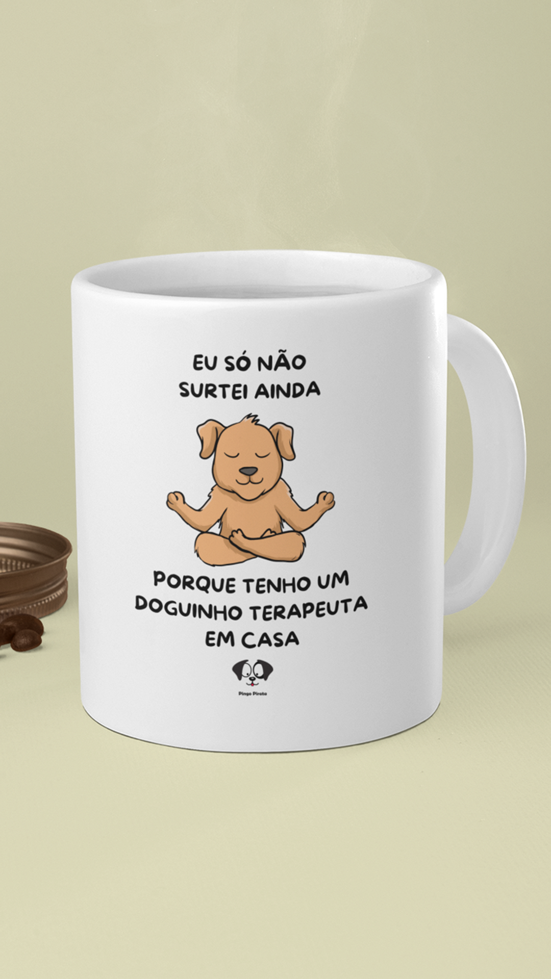 Caneca - Eu só não surtei ainda porque tenho um doguinho terapeuta em casa