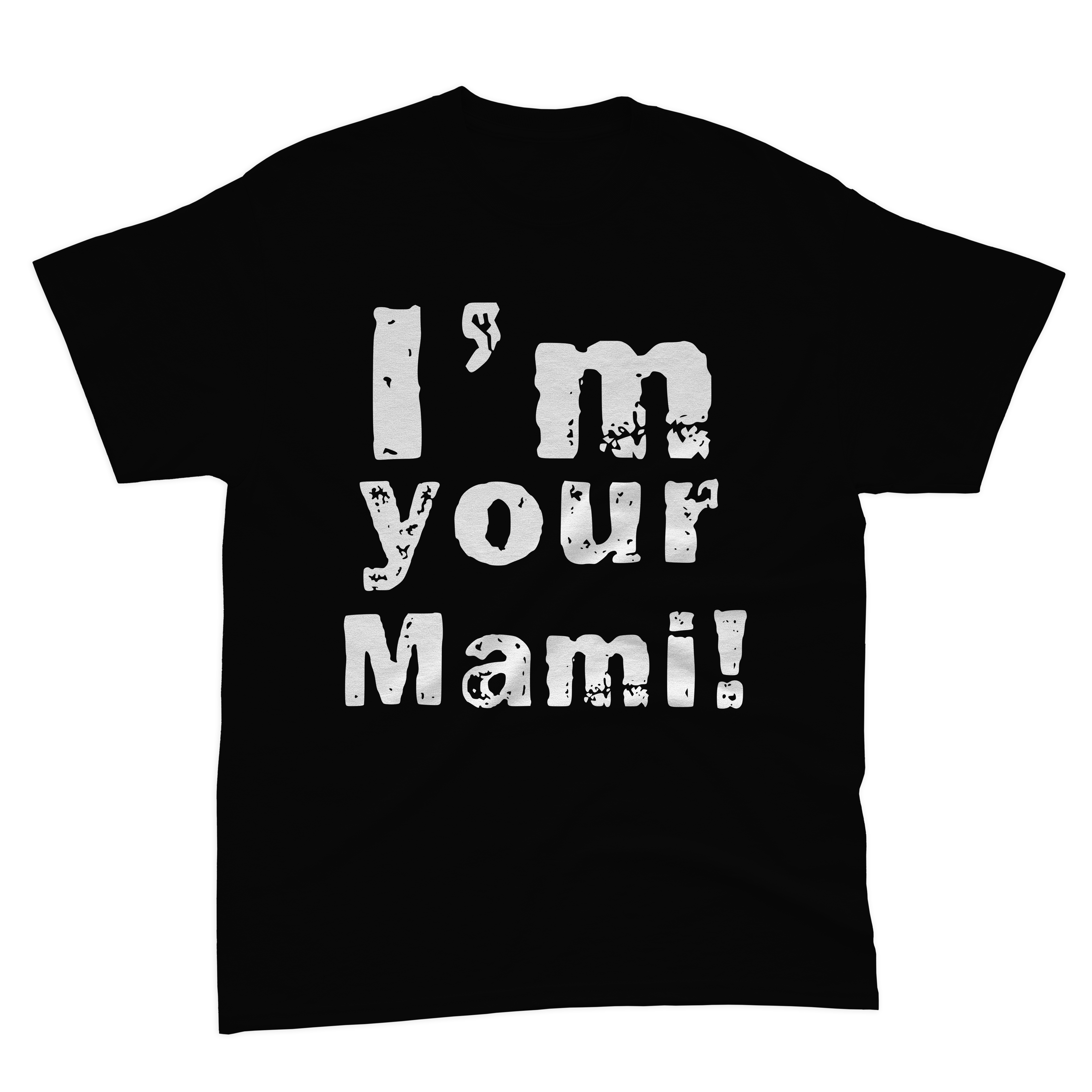 I'M YOUR MAMI