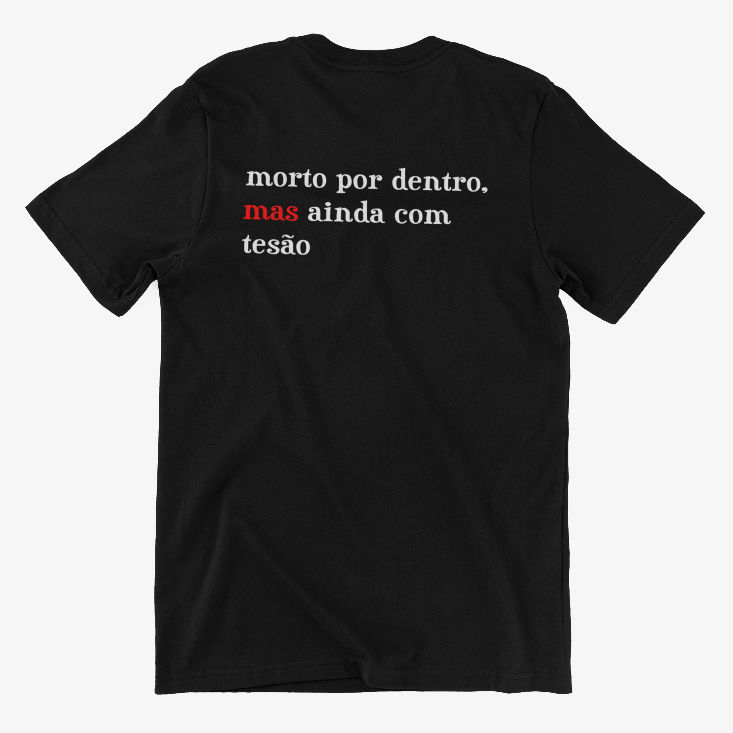 Camiseta morto por dentro, mas ainda com tesão