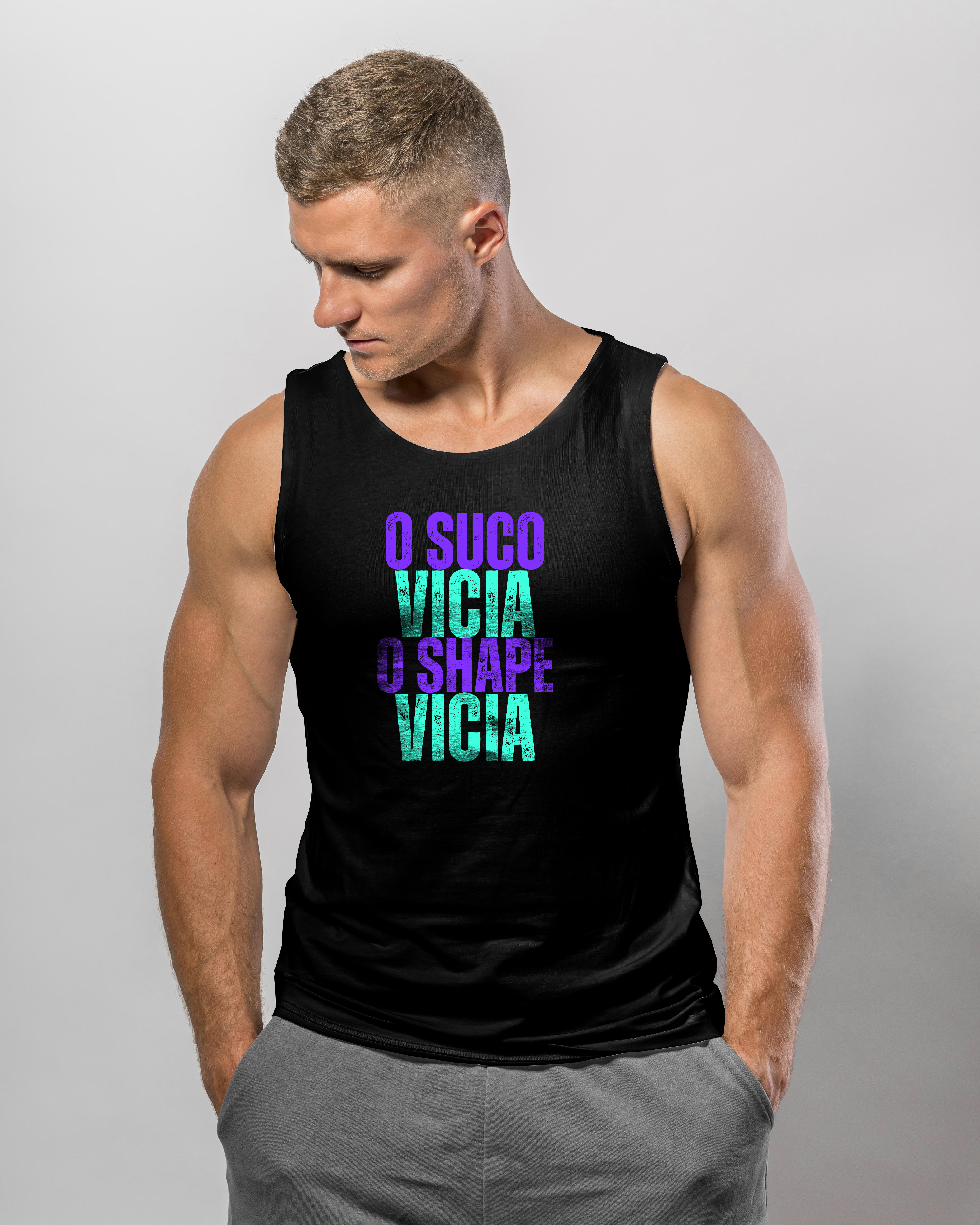 O SUCO VICIA O SHAPE VICIA  (regata preta)