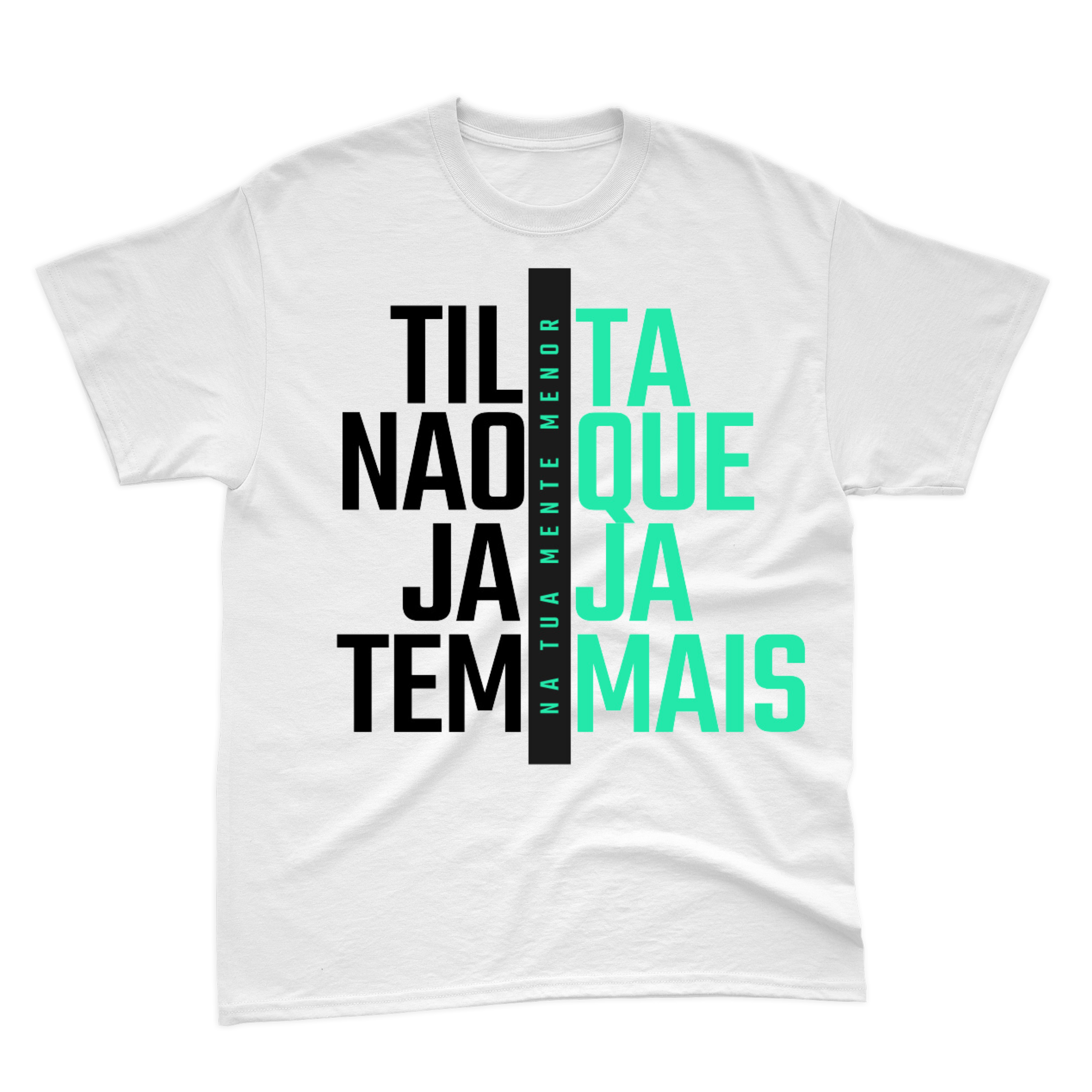 Camiseta Branca Tilta Não Que Jaja Tem Mais