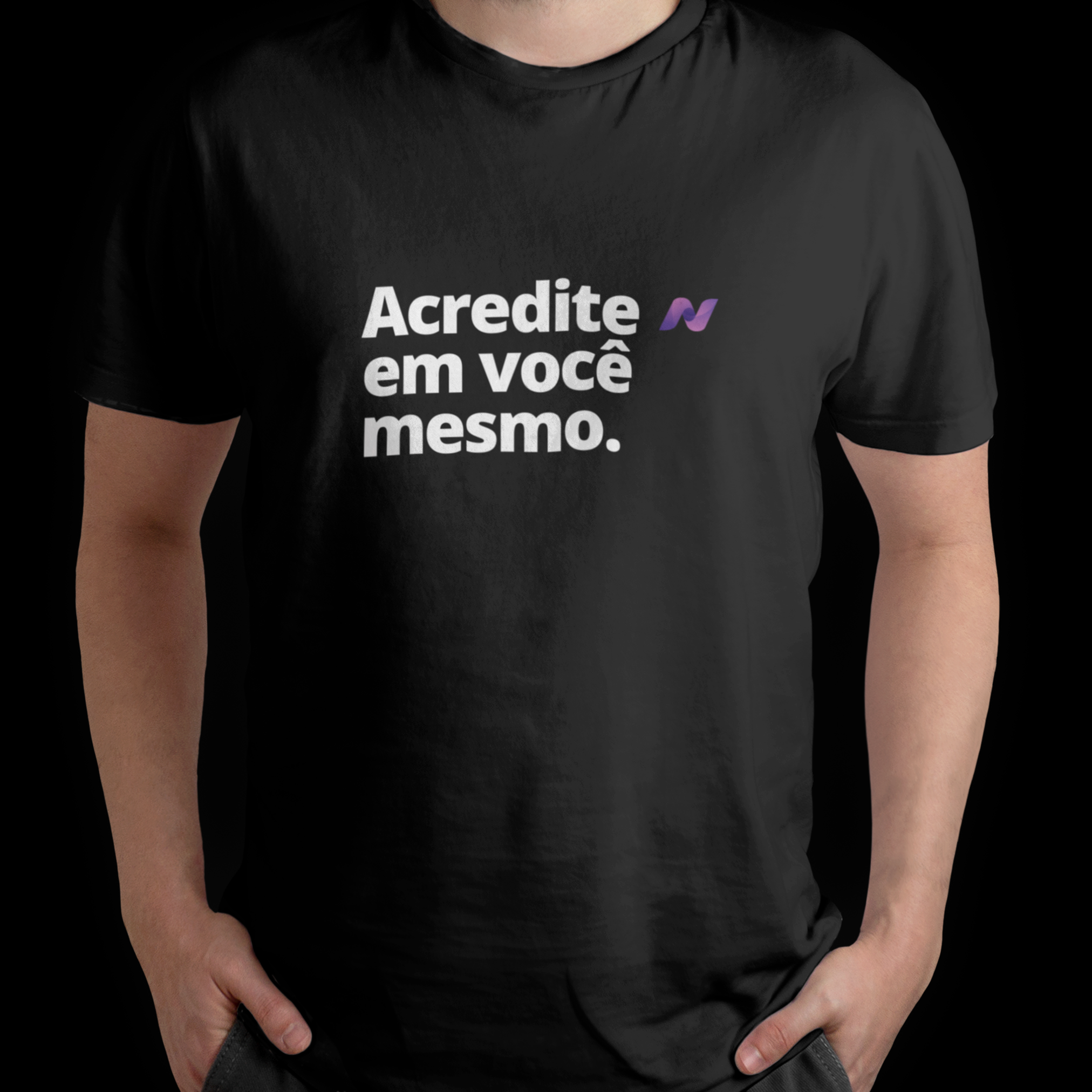 CAMISETA ACREDITE EM VOCÊ MESMO!