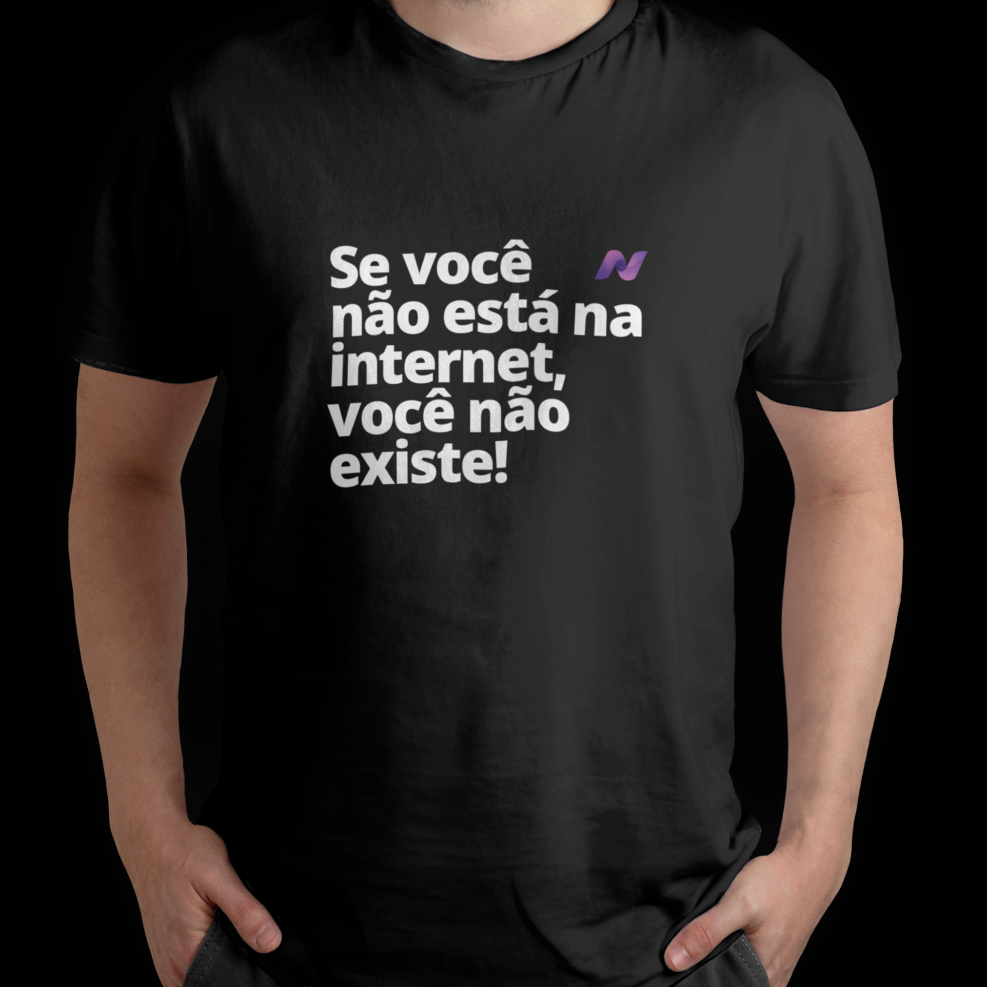 CAMISETA VOCÊ NÃO EXISTE