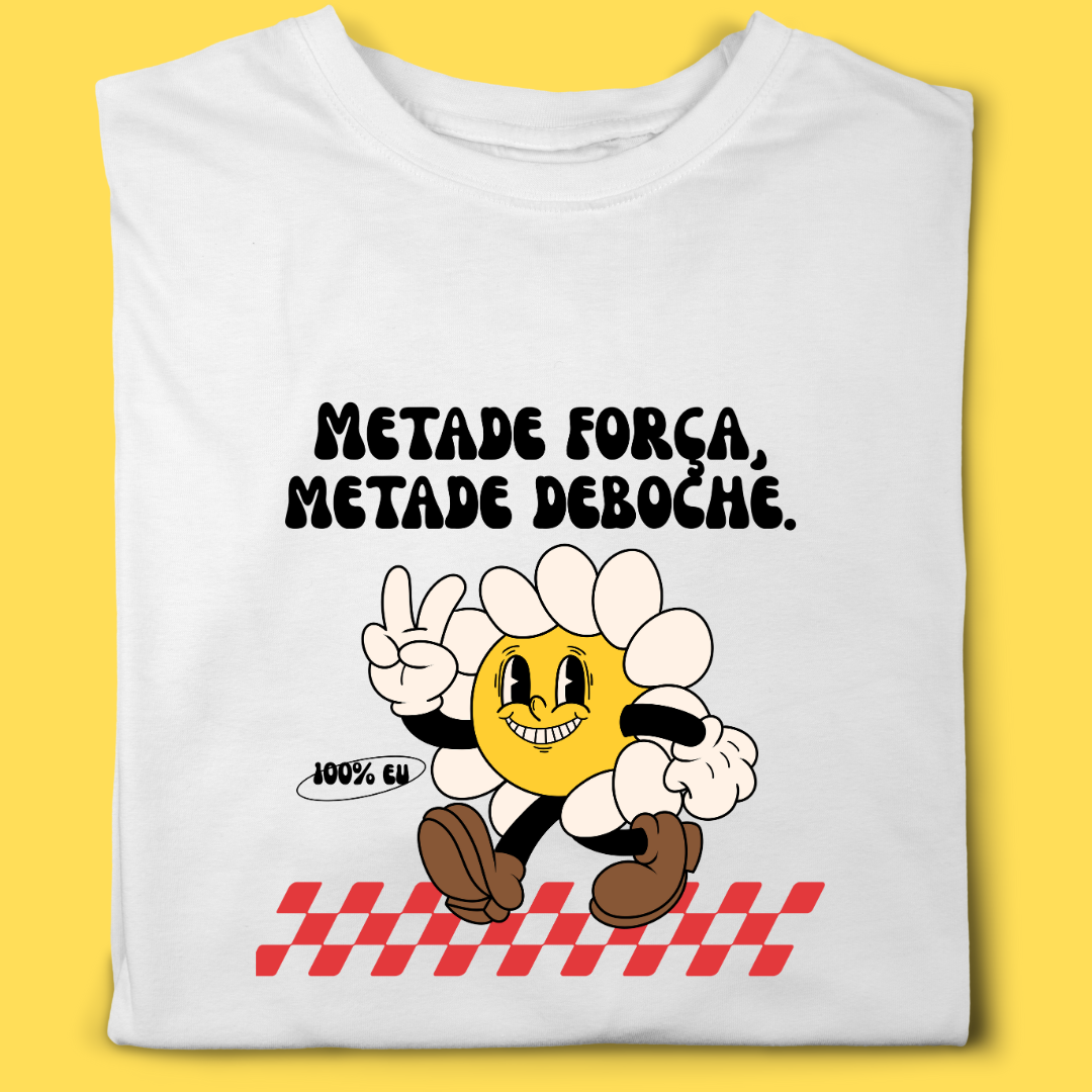 Camiseta metade força metade deboche