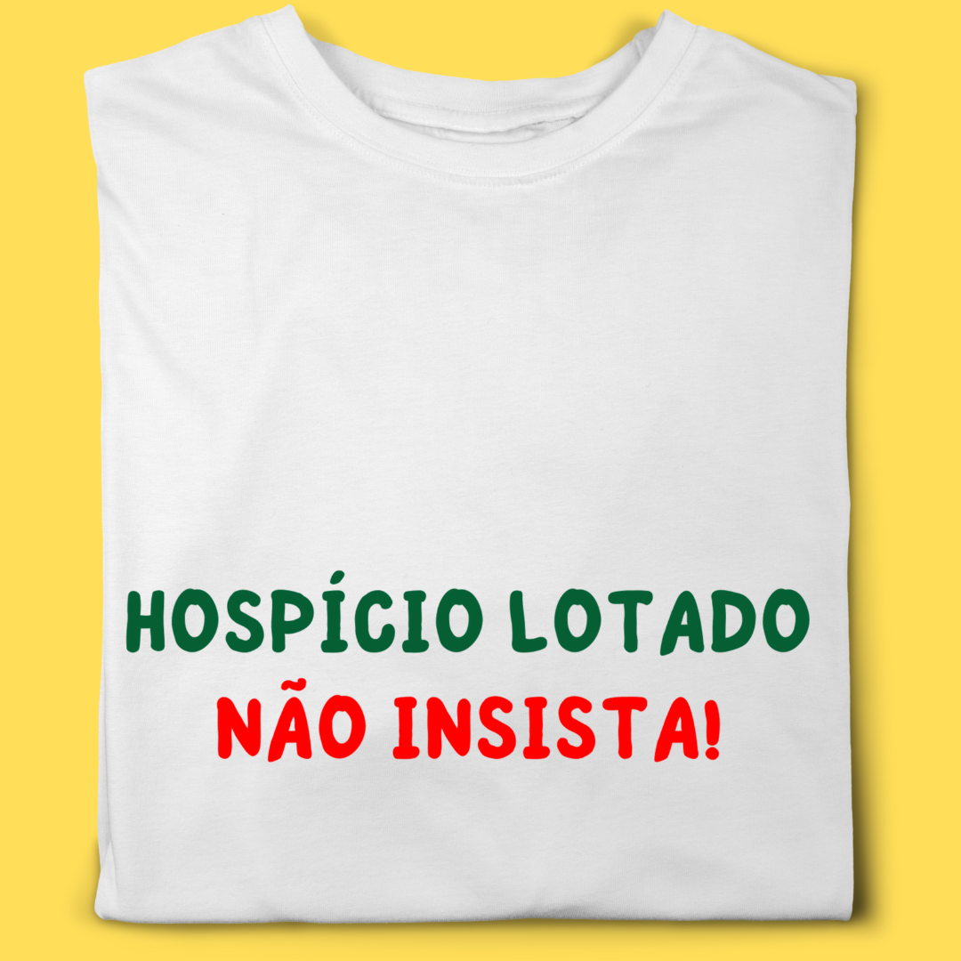 Camiseta Hospício lotado não insista