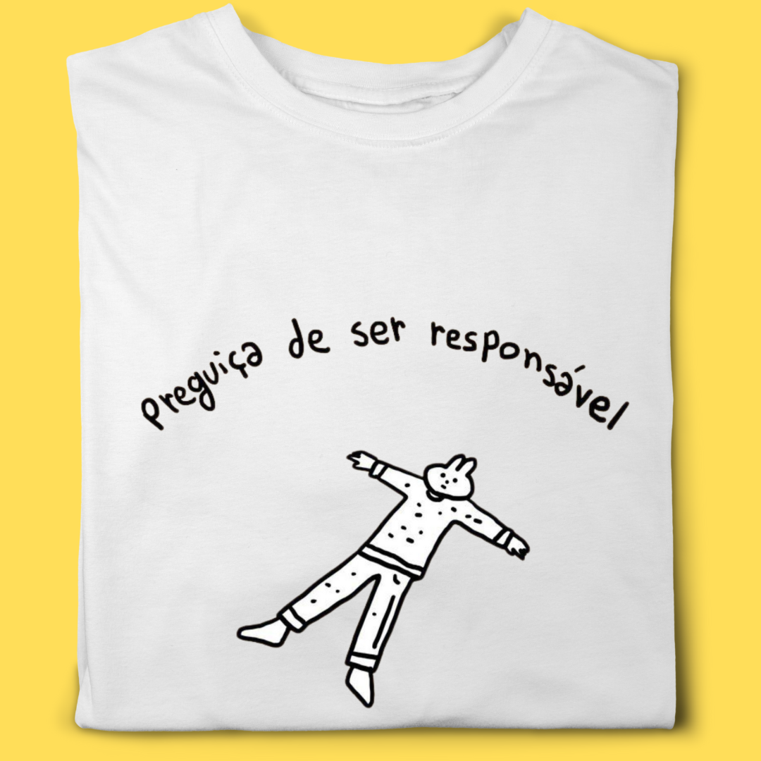 Camiseta Preguiça de ser responsável 