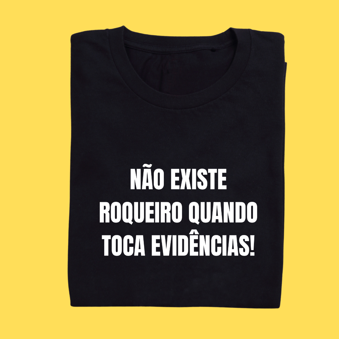 Camiseta Não existe roqueiro quando toca evidências 