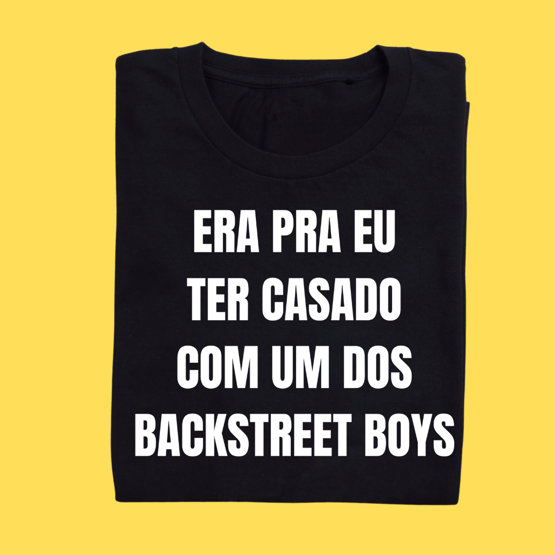 Camiseta ERA PRA EU TER CASADO COM UM DOS BACKSTREET BOYS