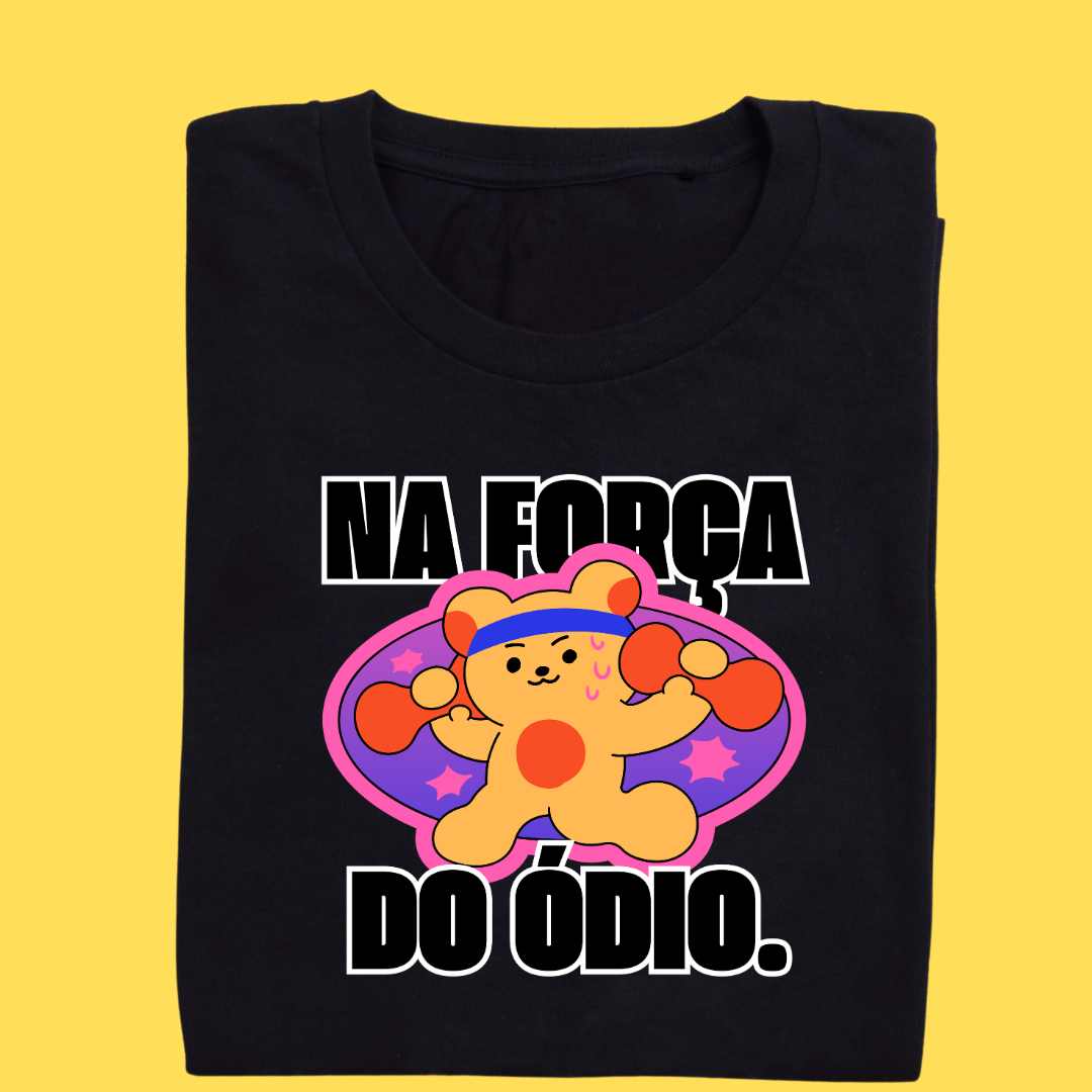 Camiseta na força do ódio