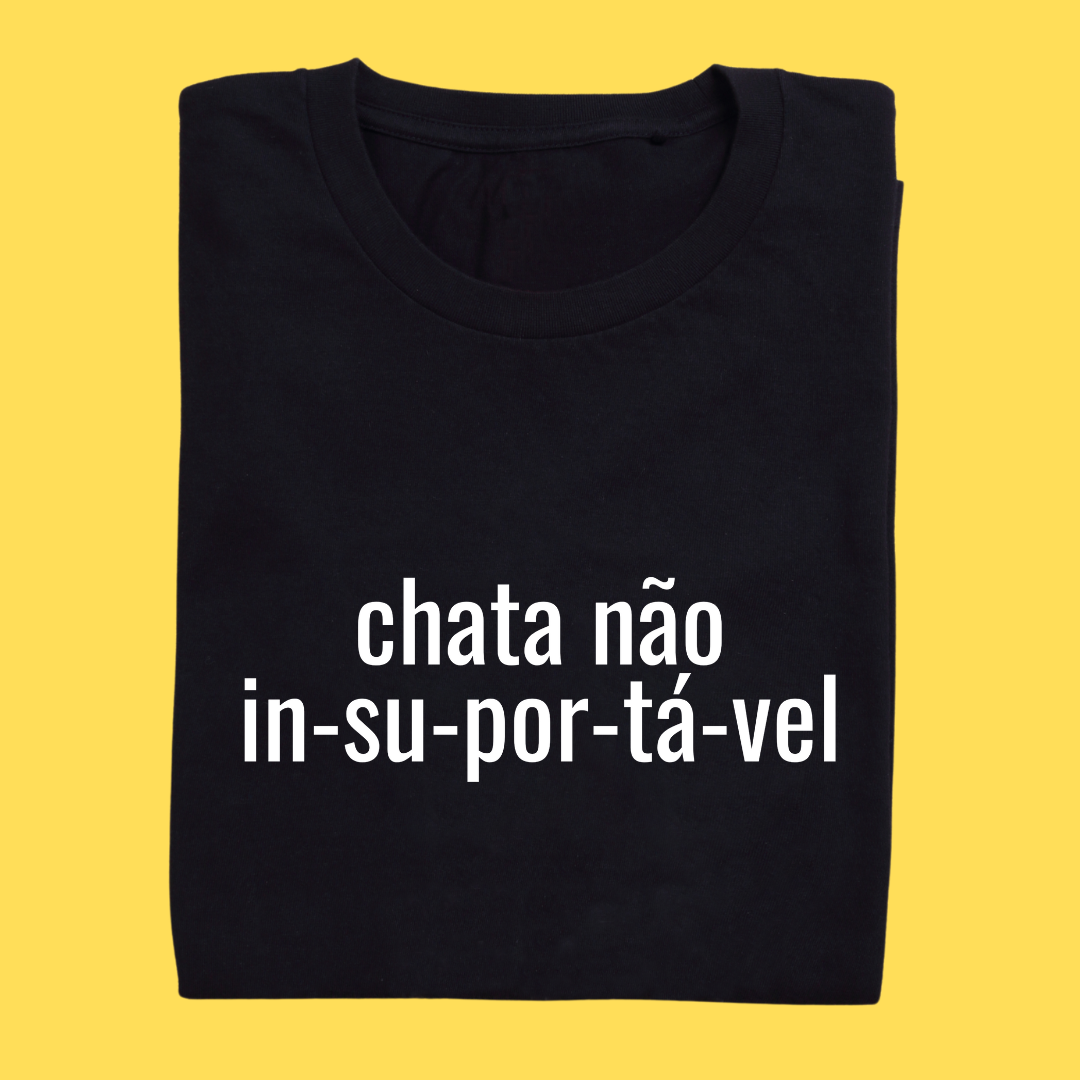 Camiseta chata não IN-SU-POR-TÁ-VEL