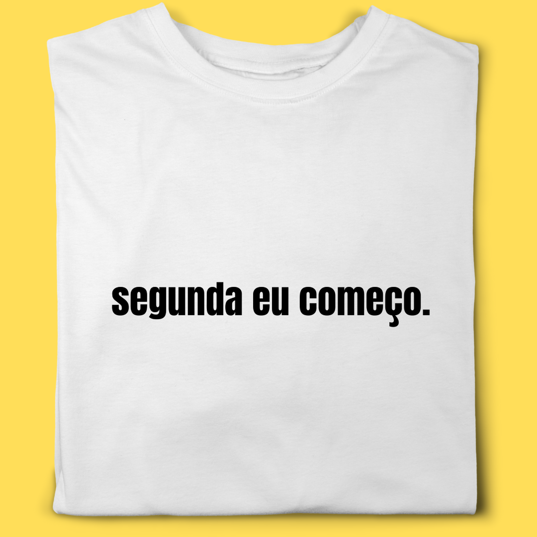 Camiseta Segunda eu começo