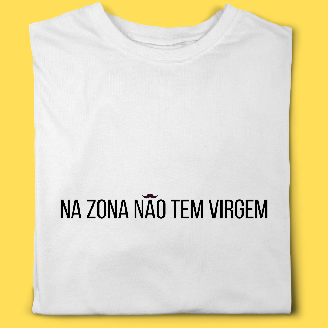 Nome do produto: Camiseta Na Zona não tem  virgem