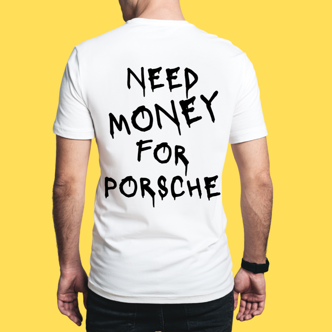 Camiseta Need money for Porsche