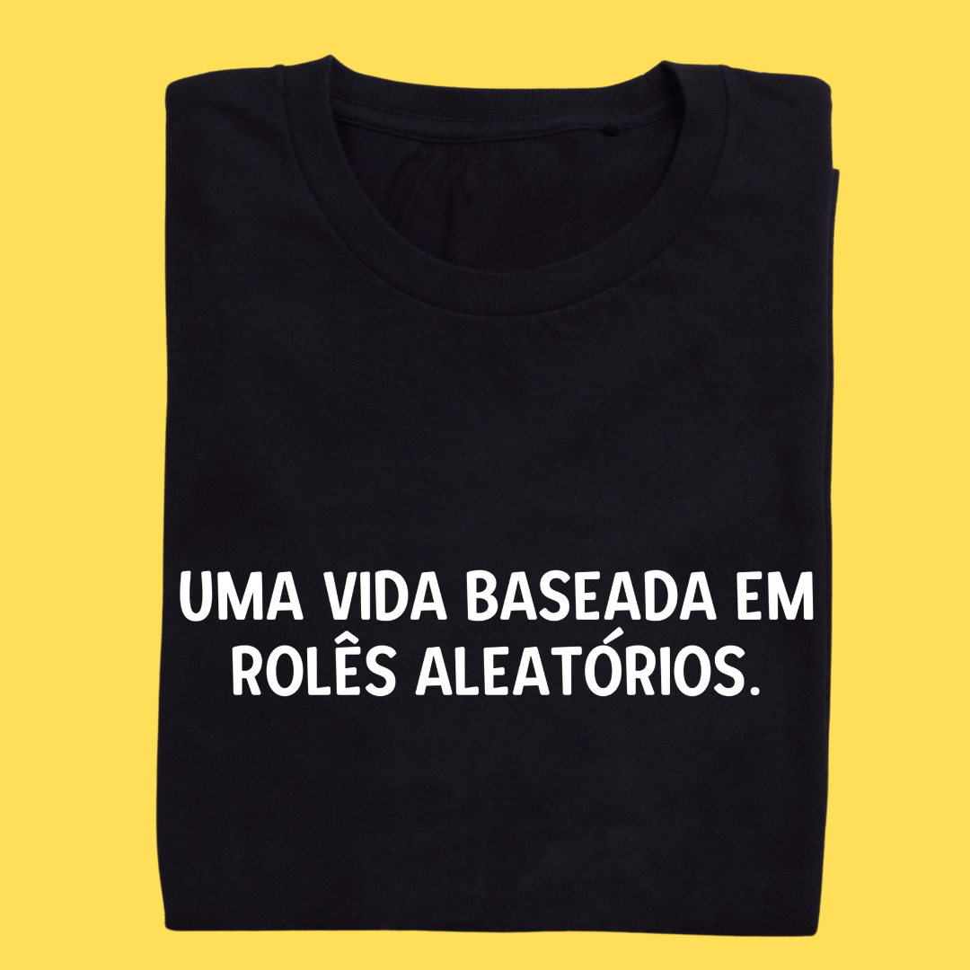 Camiseta Uma vida baseada em rolês aleatórios