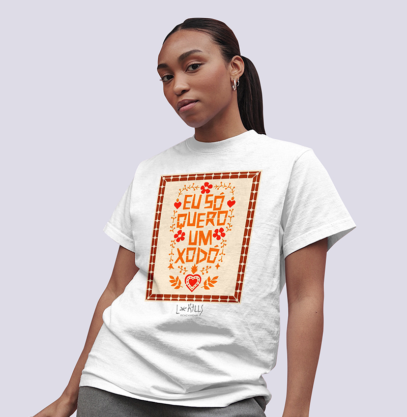 EU SÓ QUERO UM XODÓ - CAMISETA QUALITY