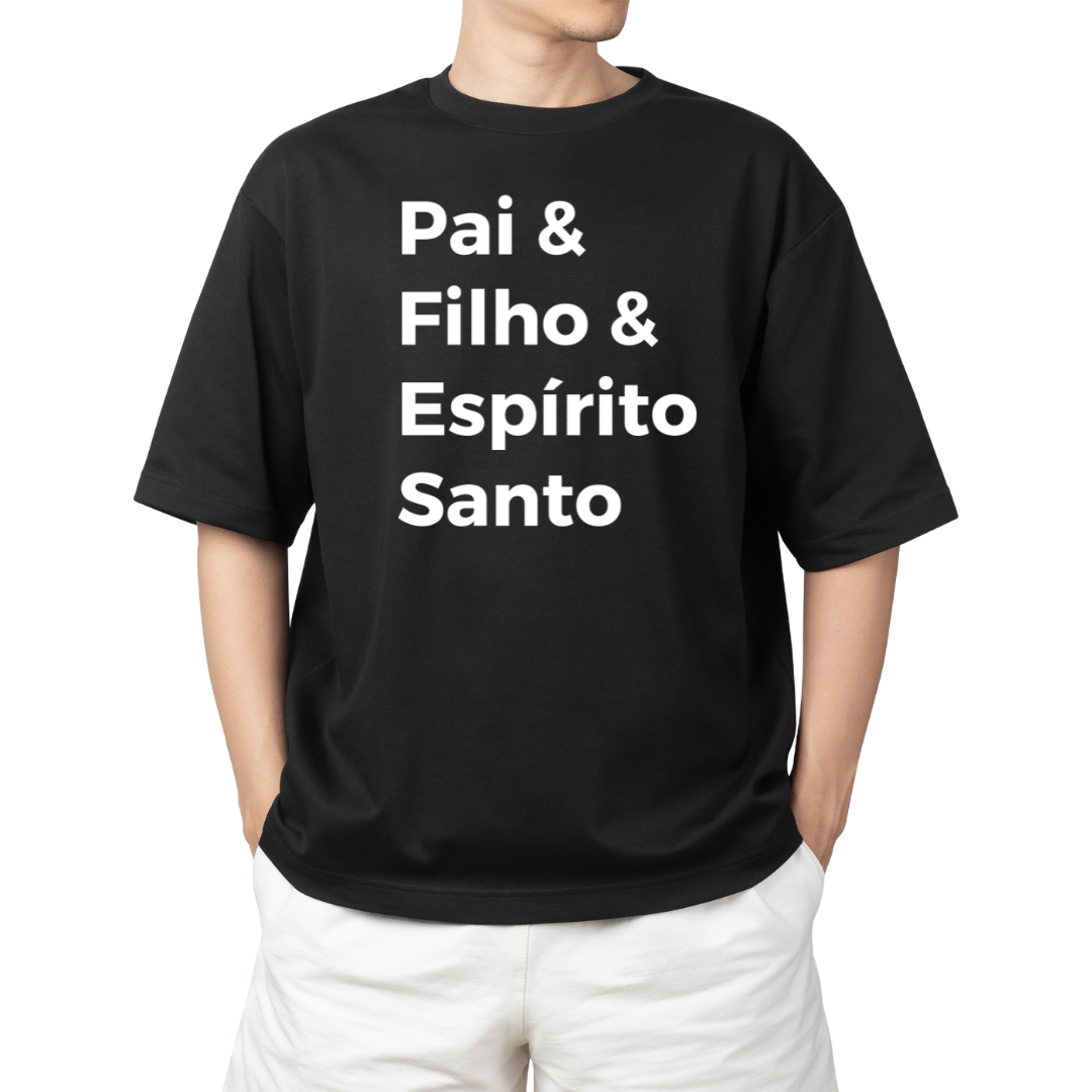 Camiseta Frases - Pai, Filho e Espírito Santo - Plus Size