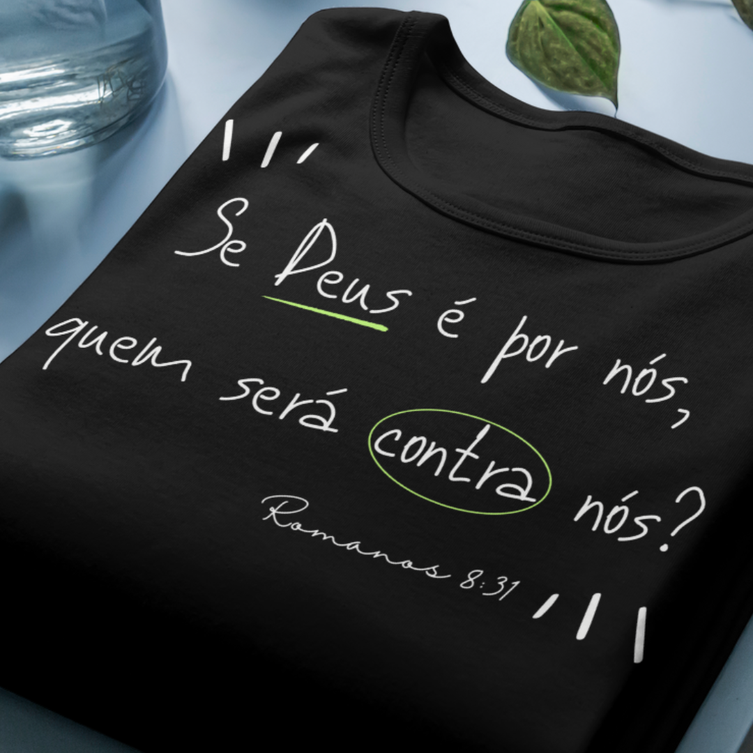 Camiseta Versículo - Romanos 8:31 - Se Deus é por nós - Estampa Branca