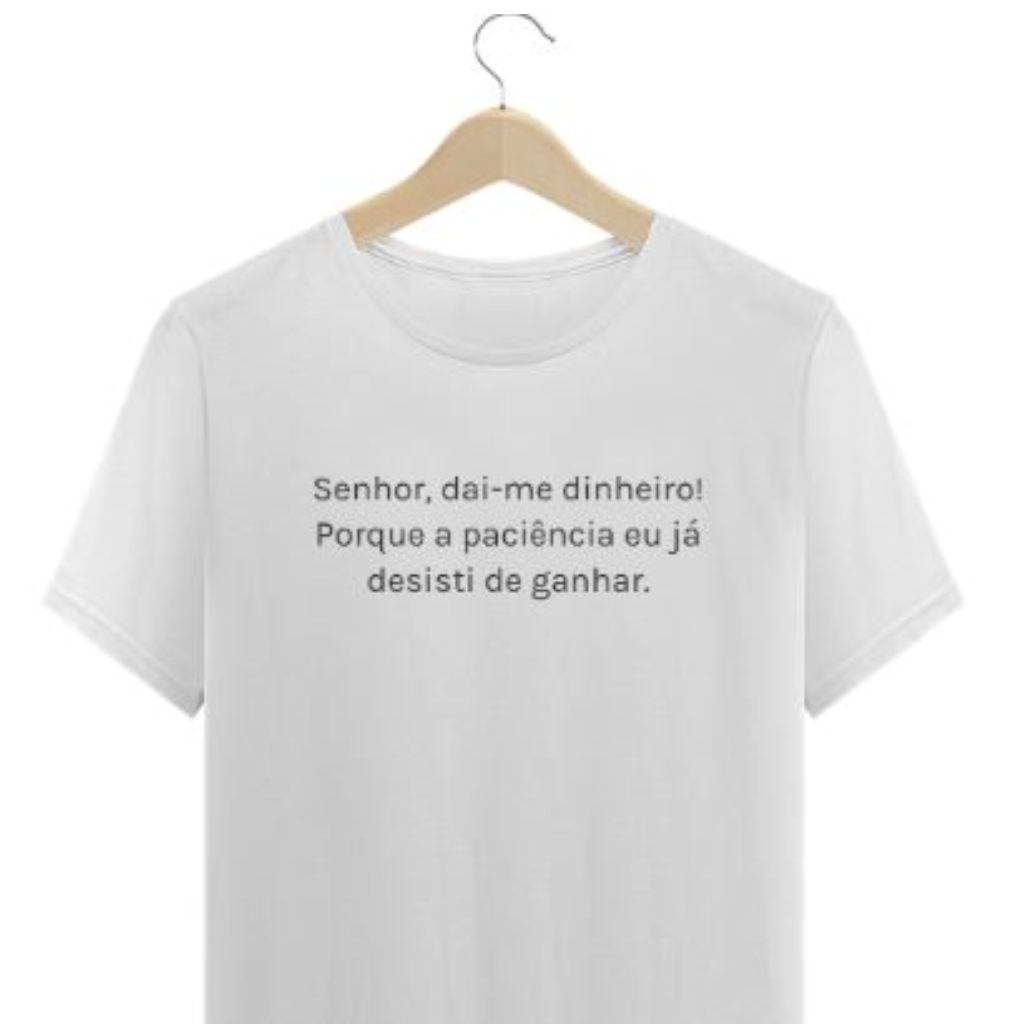 Camiseta - Senhor, dai-me dinheiro!