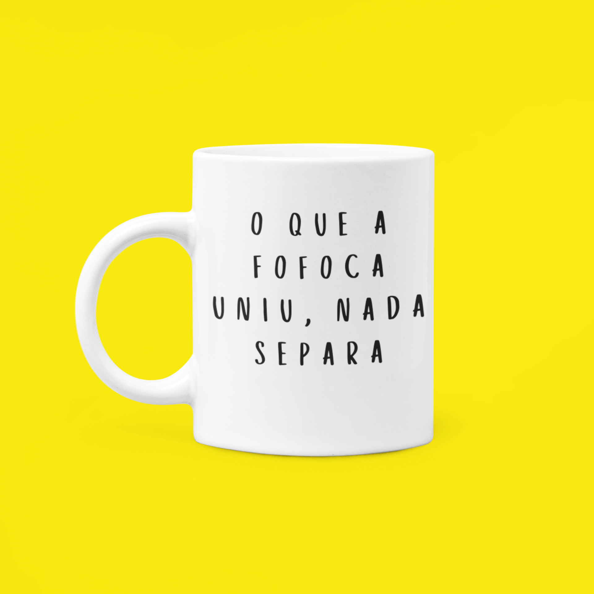 Caneca - O que a fofoca uniu...