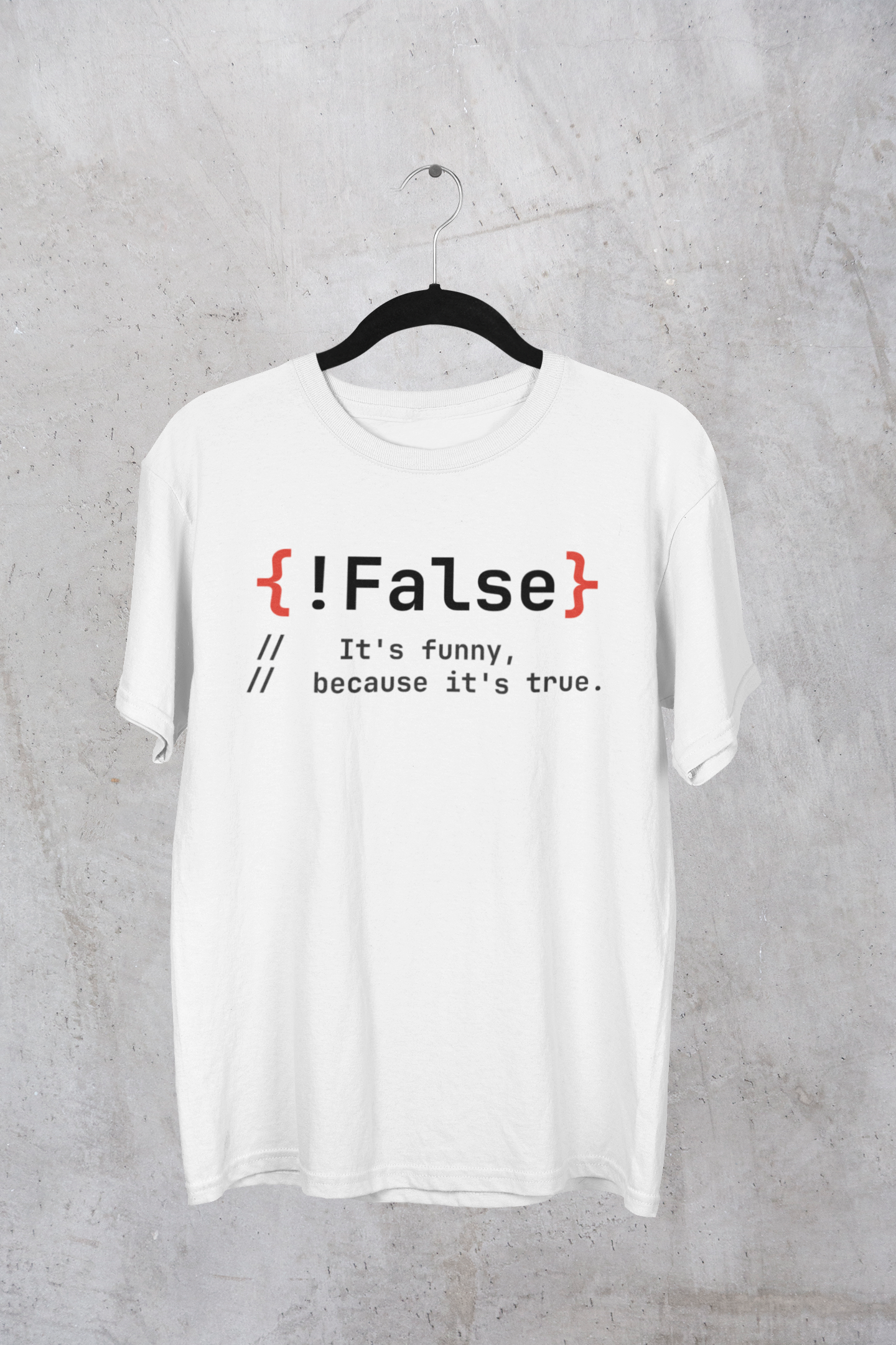 Camiseta !False It's funny, because it's true.