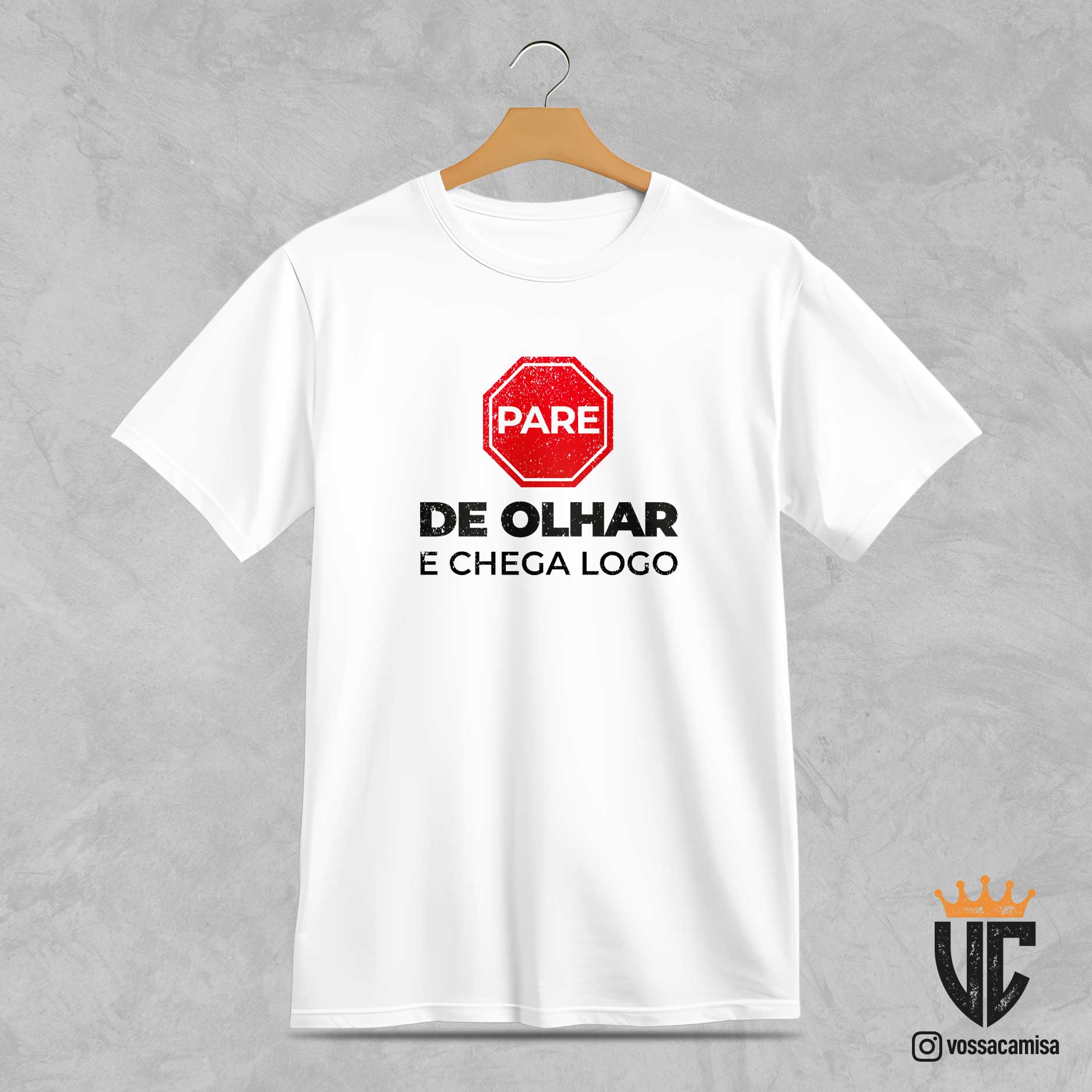 Camiseta Pare de Olhar e Chega Logo - Quality