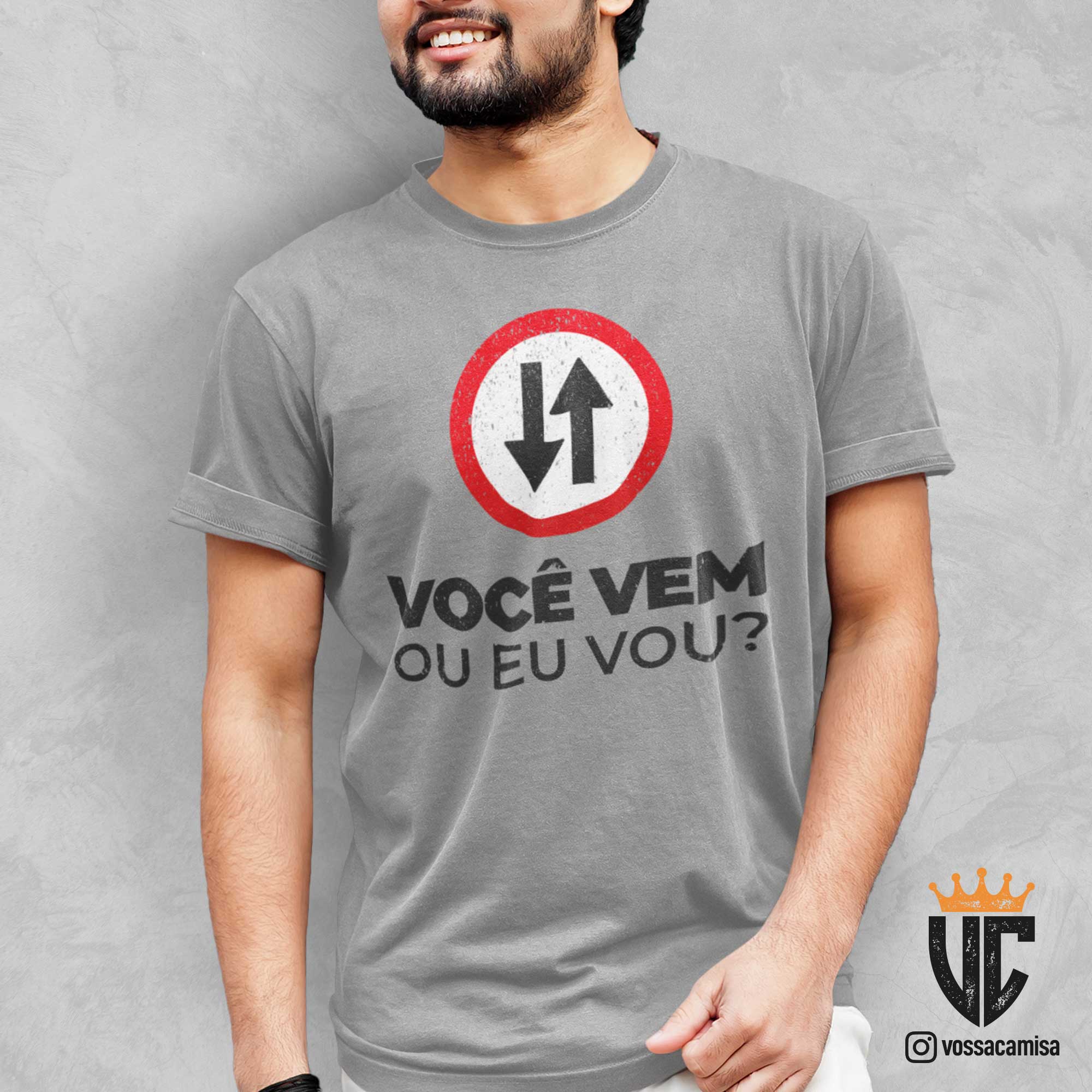 Camiseta Você Vem ou Eu Vou - Quality
