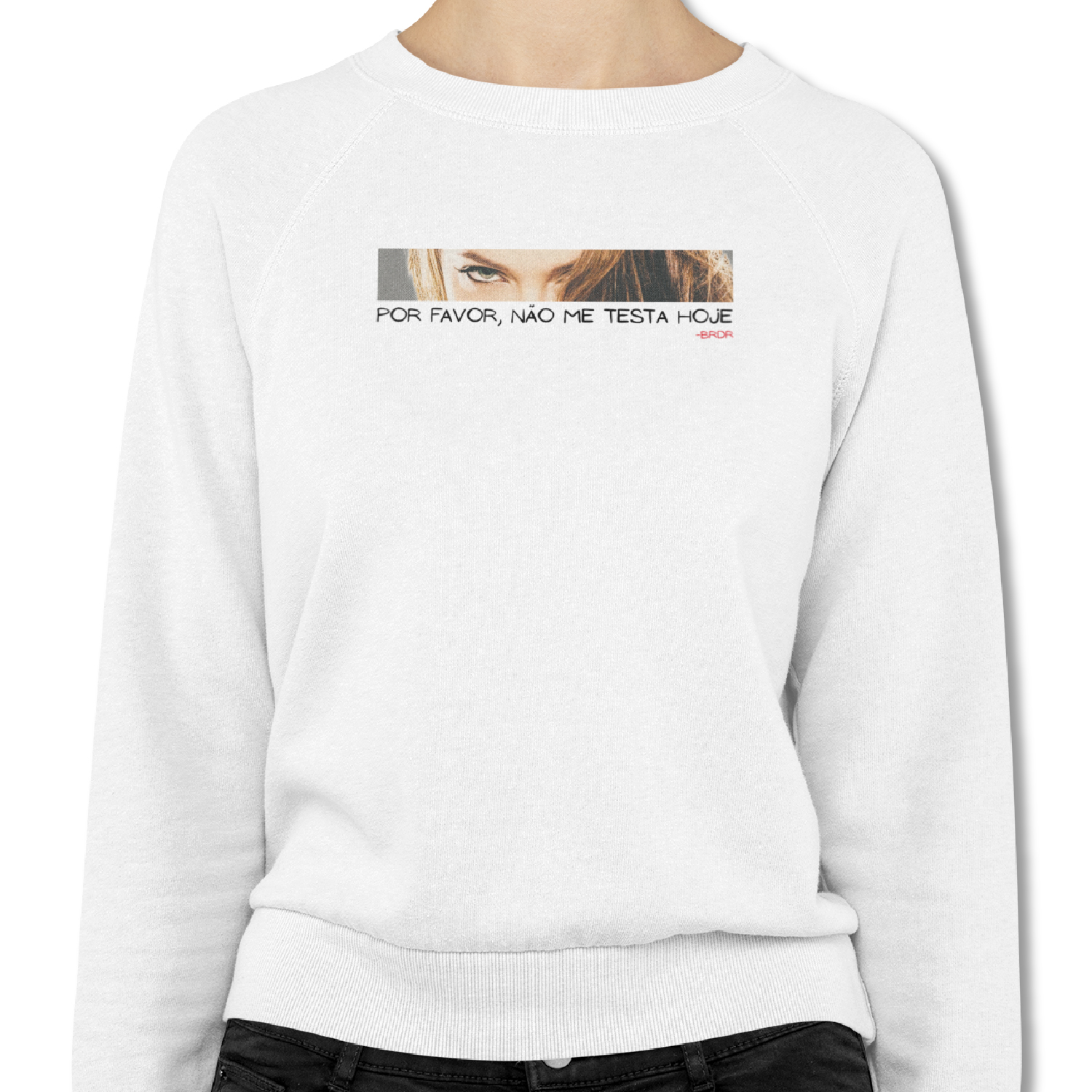 Moletom - Por Favor, Não Me Testa Hoje