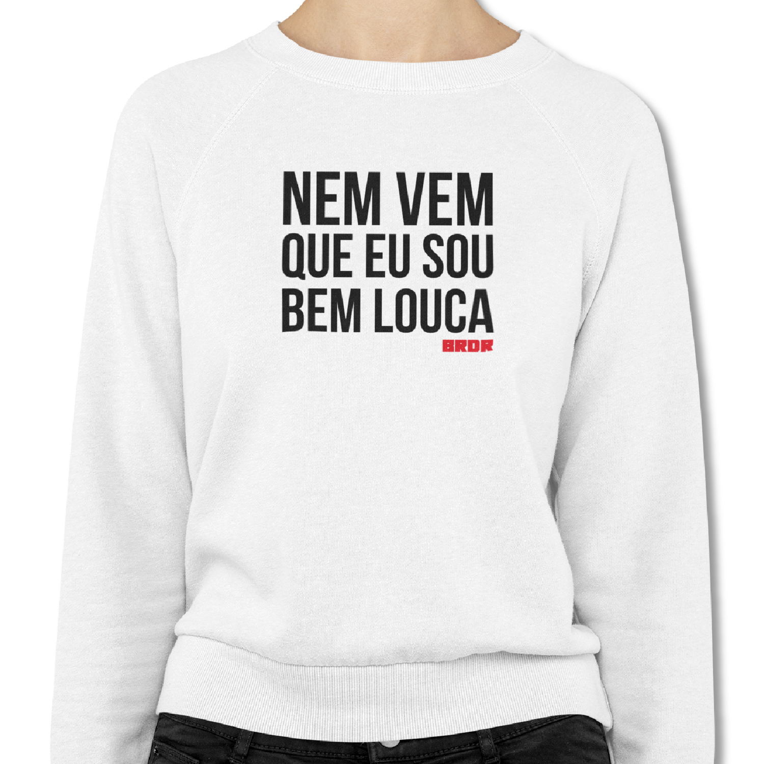 Moletom - Nem Vem Que Eu Sou Bem Louca