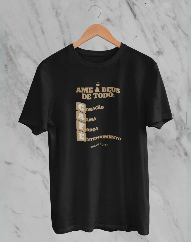Camiseta Ame a Deus de Todo CAFÉ