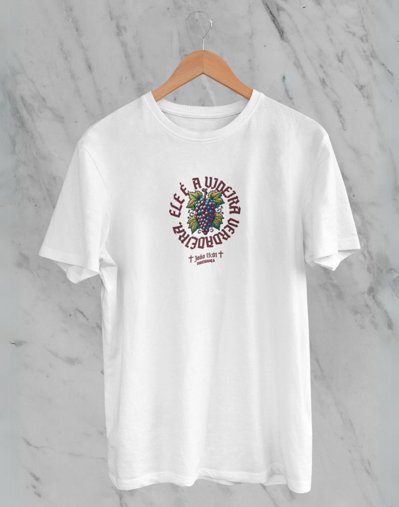 Camiseta Ele é a Videira Verdadeira