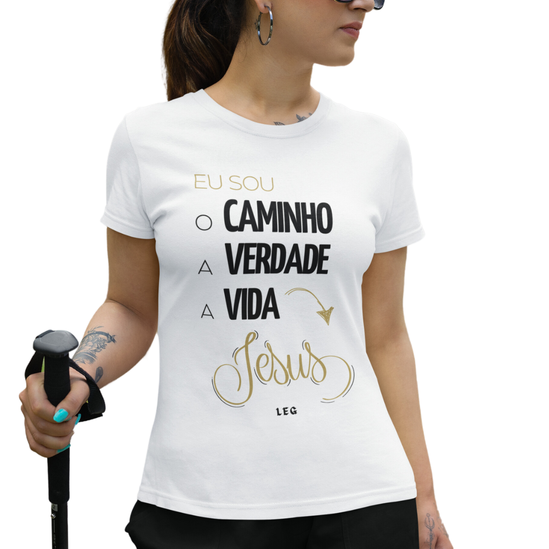 Camiseta Eu sou Caminho, a Verdade e a  Vida