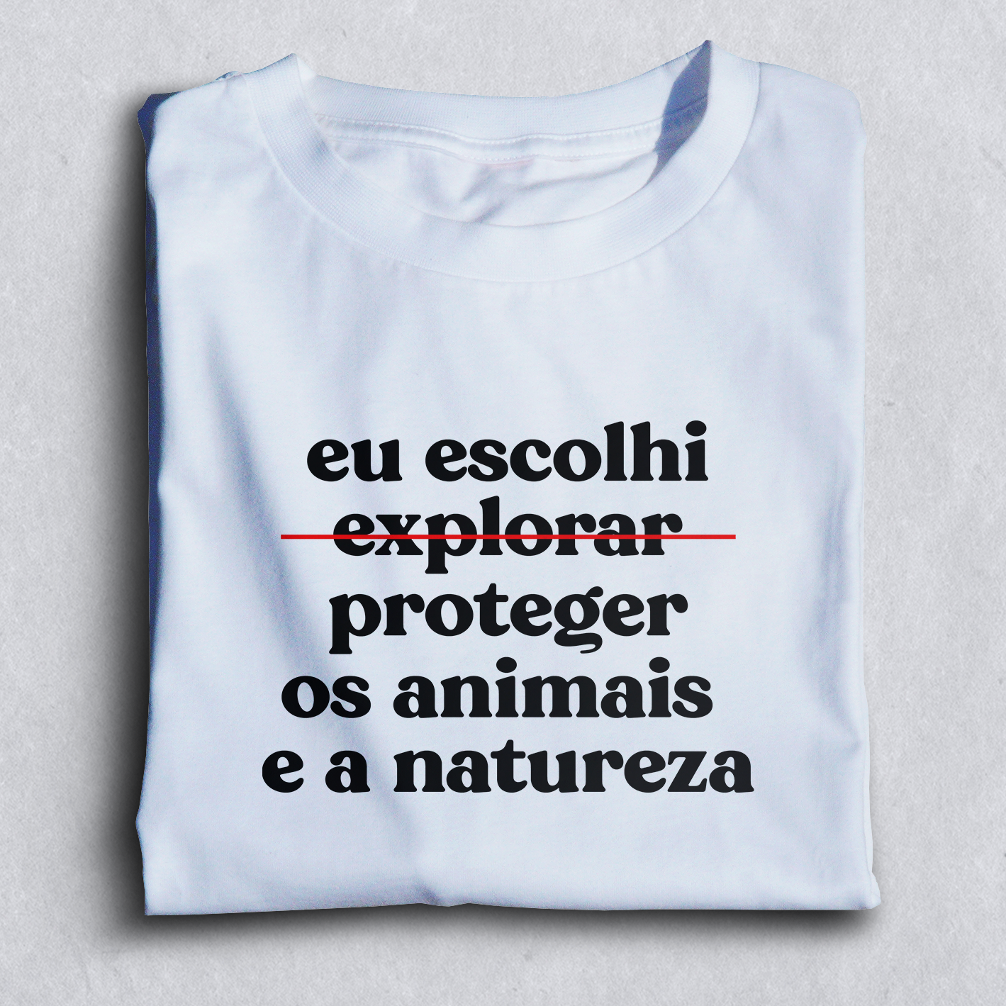 Eu escolhi proteger os animais e a natureza - Branca