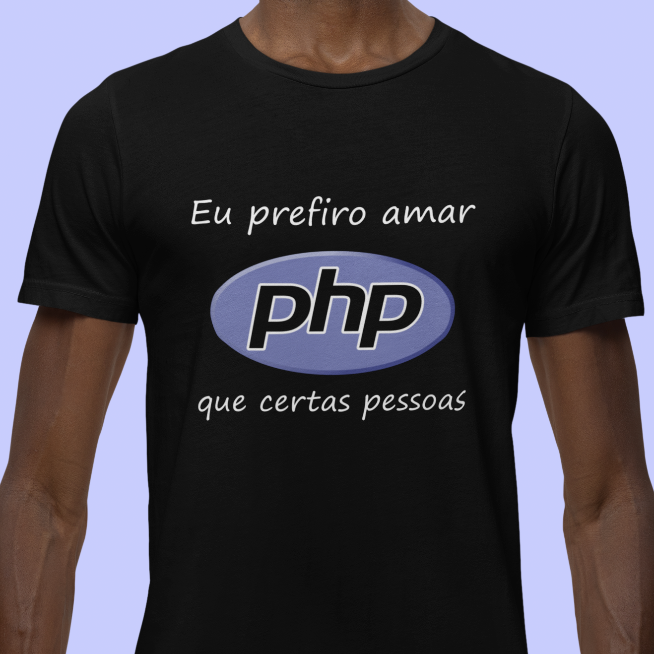 Camiseta Prefiro Amar PHP do que Certas Pessoas