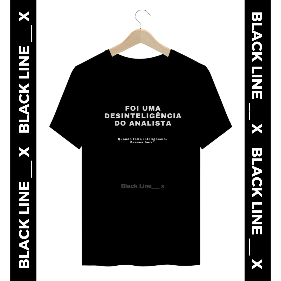 Camiseta Unissex Foi uma Desinteligência do Analista