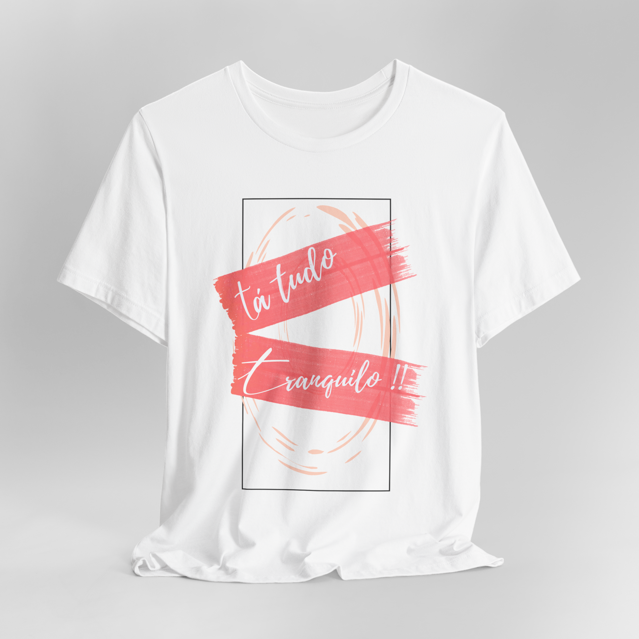 Camisa Quality Unissex Ta tudo traqnuilo!