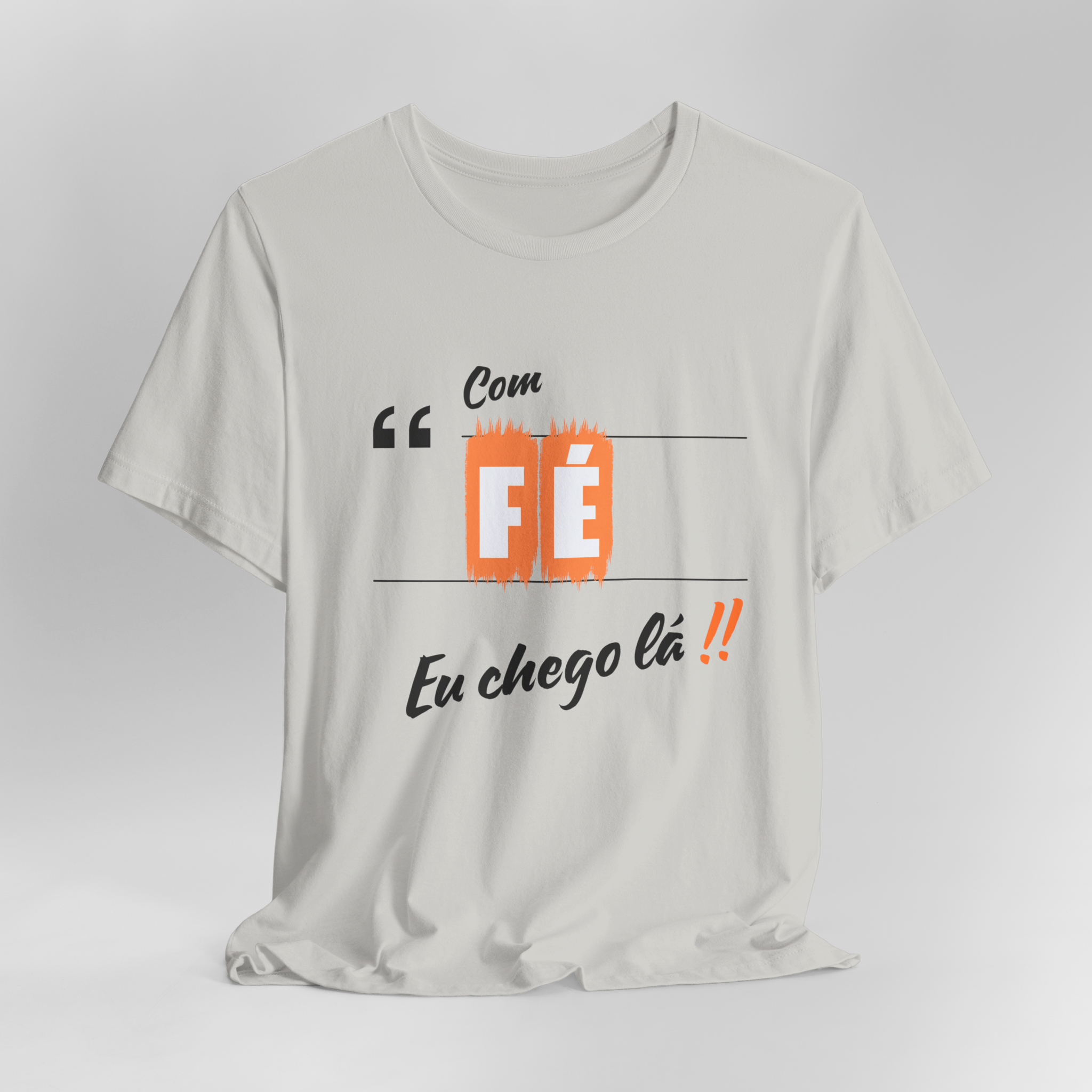 Camiseta Quality Unissex Com fé eu chego lá !!