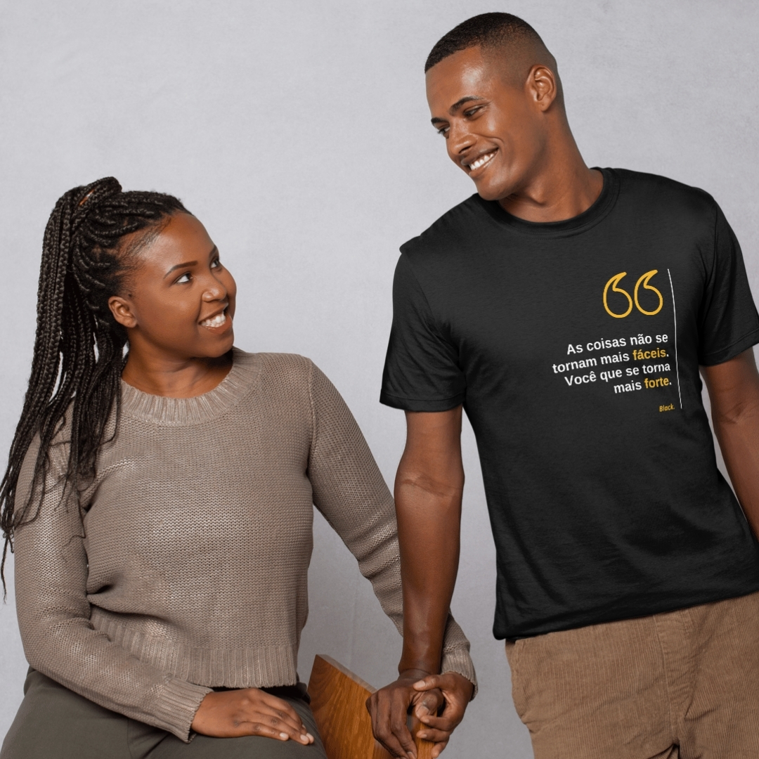 Camiseta Black. As Coisas Não Se Tornam Mais Fáceis