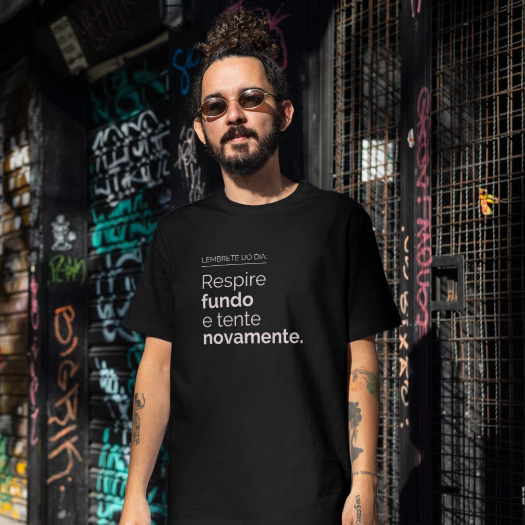 Camiseta Black. Respire Fundo e Tente Novamente