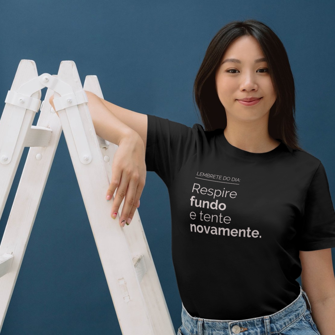 Camiseta Black. Respire Fundo e Tente Novamente