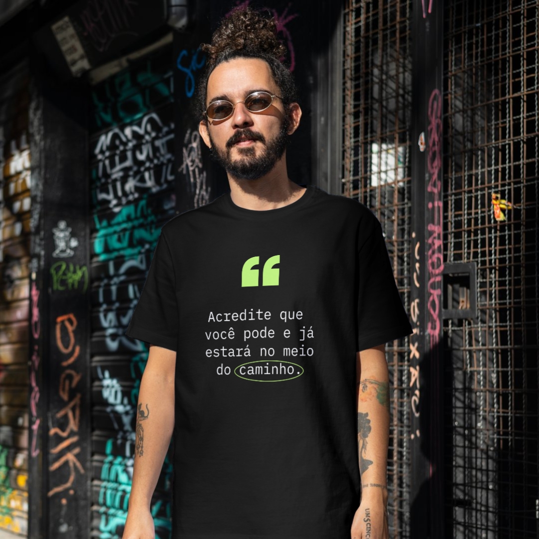 Camiseta Black. Acredite que Você Pode e Já Estará no Meio do Caminho