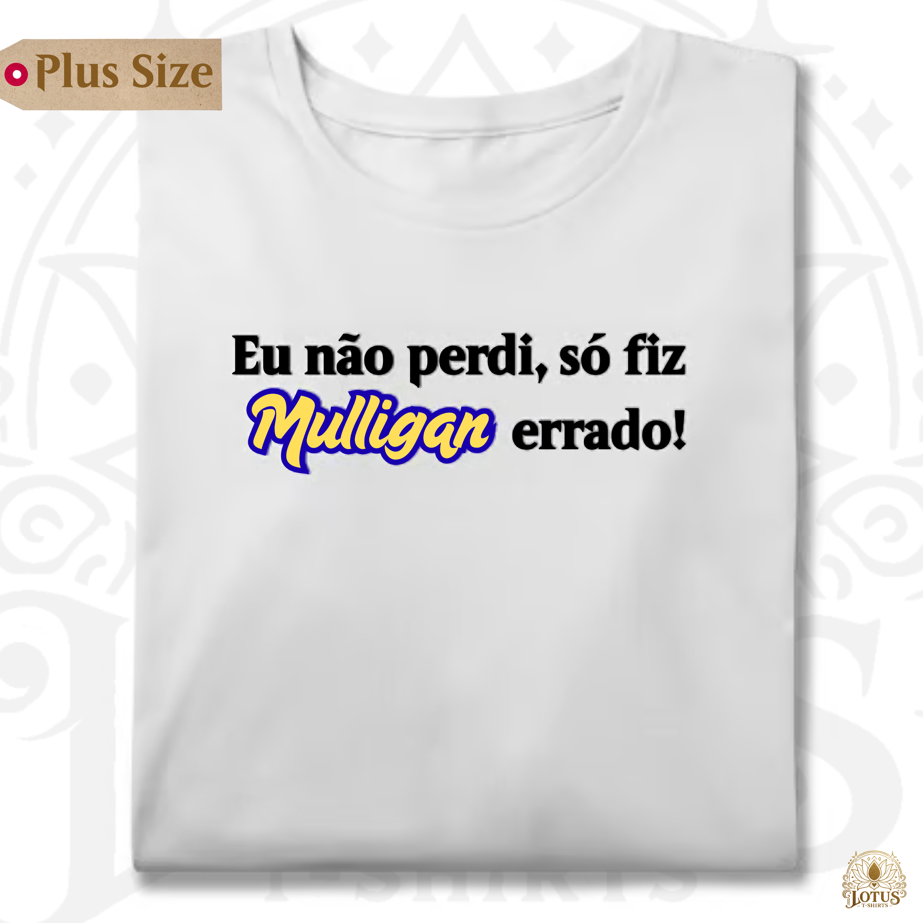 Eu não perdi, só fiz Mulligan errado! - Plus Size