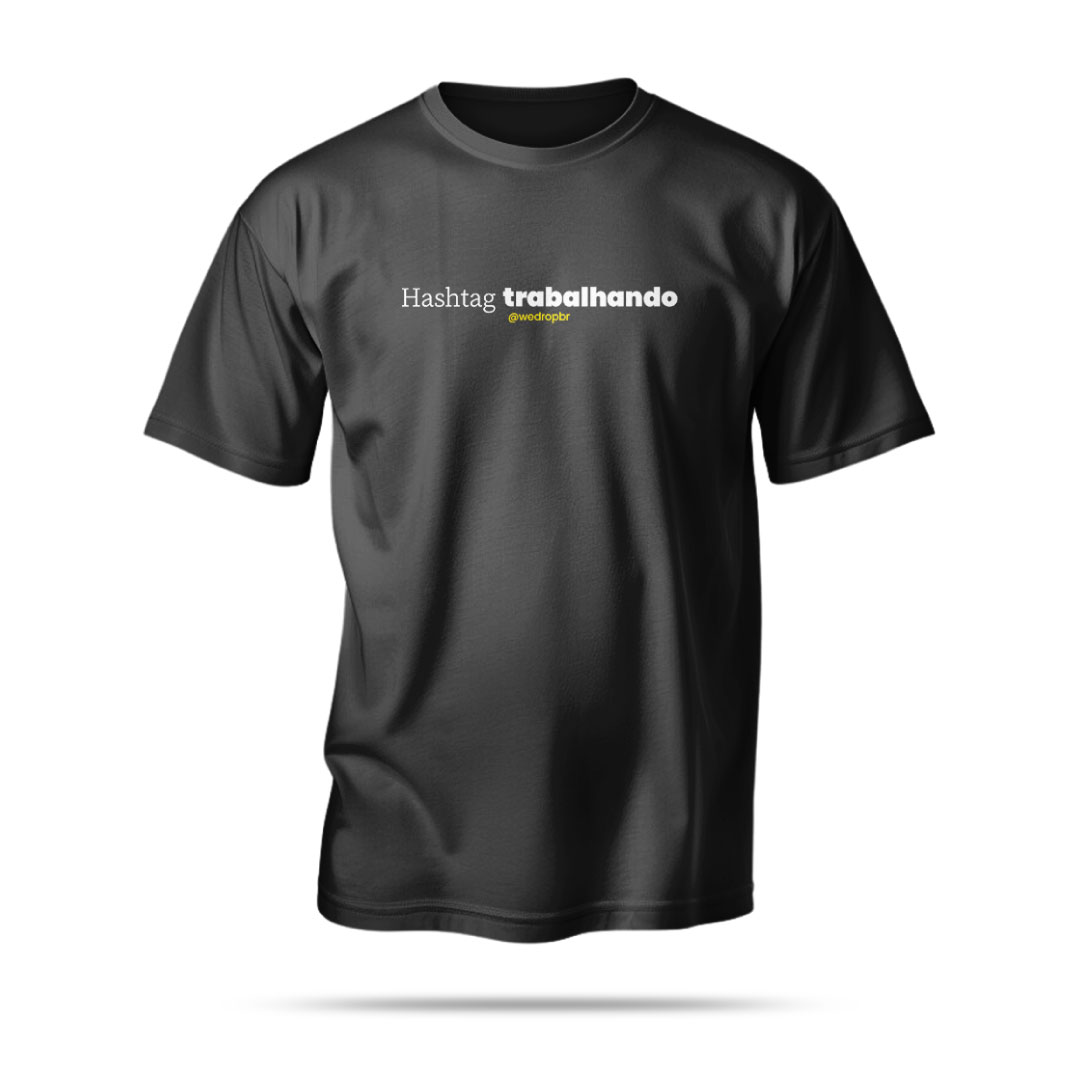 Camiseta WeDrop - Hashtag trabalhando - Preta